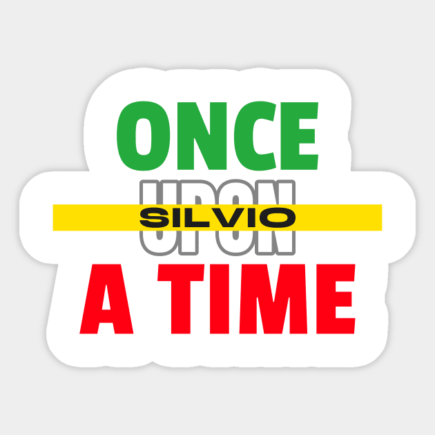 Once upon a time Silvio Sticker by JiggyChimp